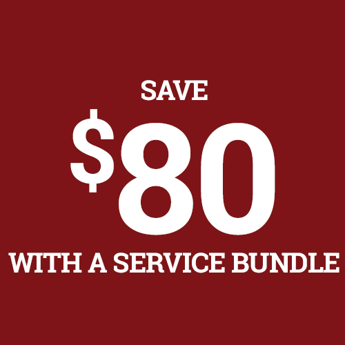 Save $80 With a Service Bundle*